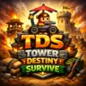 TDS Tower Destiny Survive